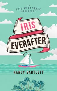 cover of Iris Everafter, by Nancy Bartlett features a sea green background with a coral sailboat pulling a waving banner over tropical palm trees. 